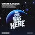 Crate League - No One Was Here
