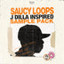 Saucy Loops a J Dilla Inspired Sample Pack