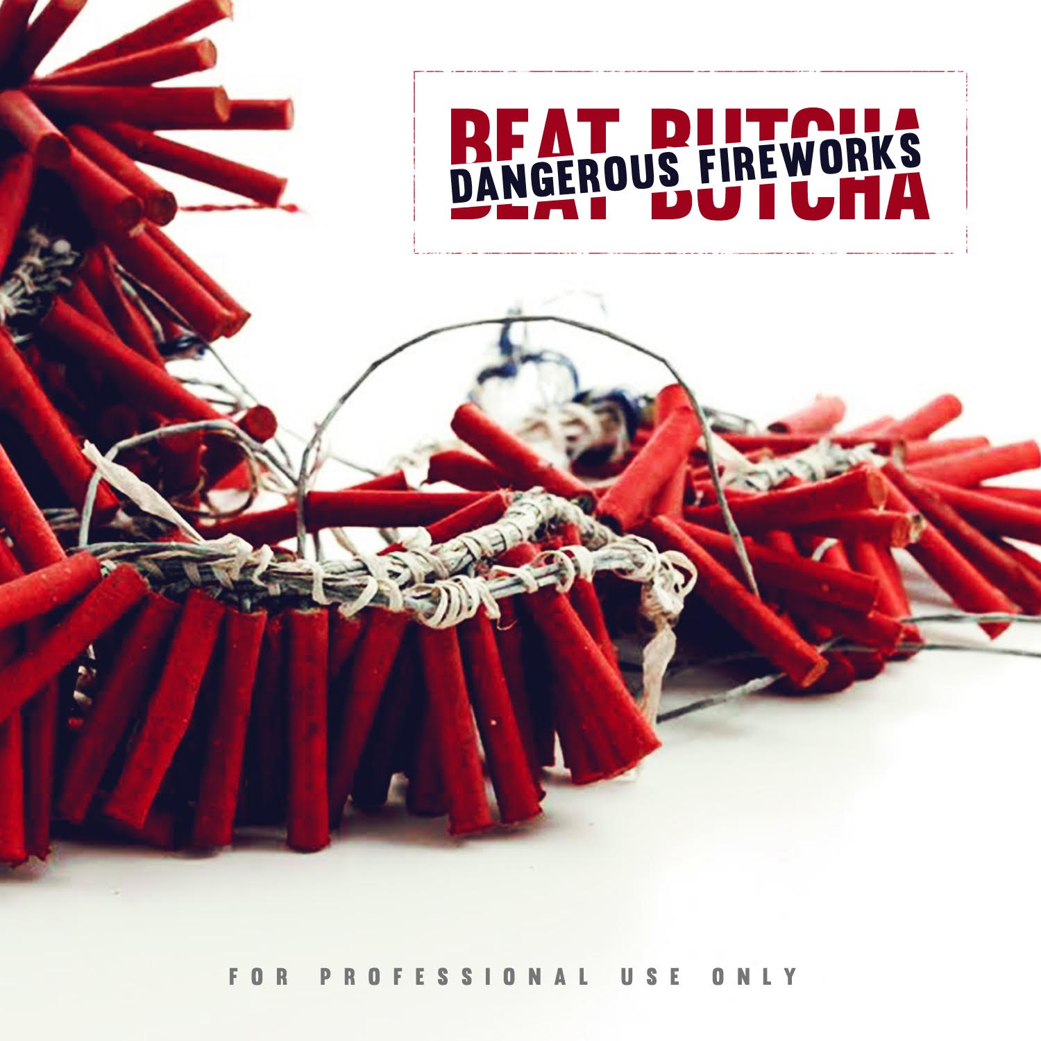 Beat Butcha - Dangerous Fireworks Vol. 1