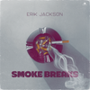 Erik Jackson Presents - Smoke Breaks
