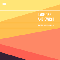 Jake One and Swish - Swish & Chips